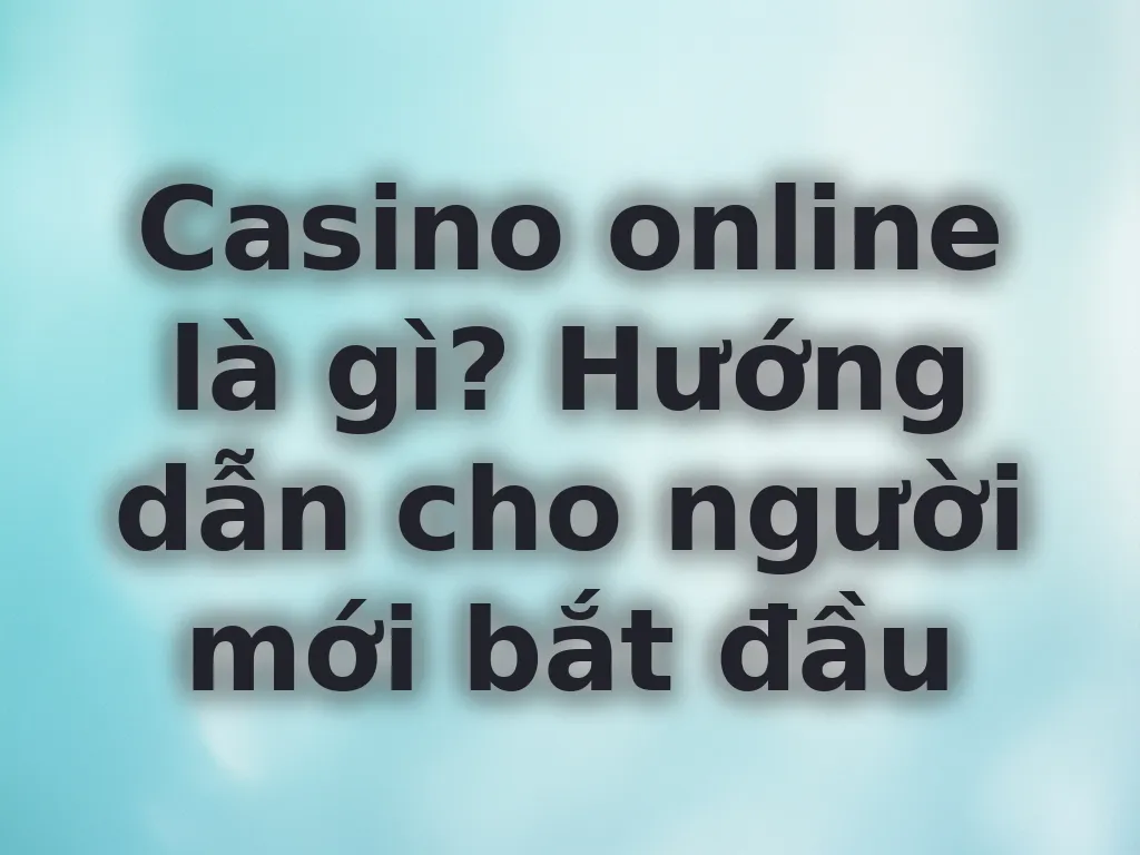 Casino online là gì